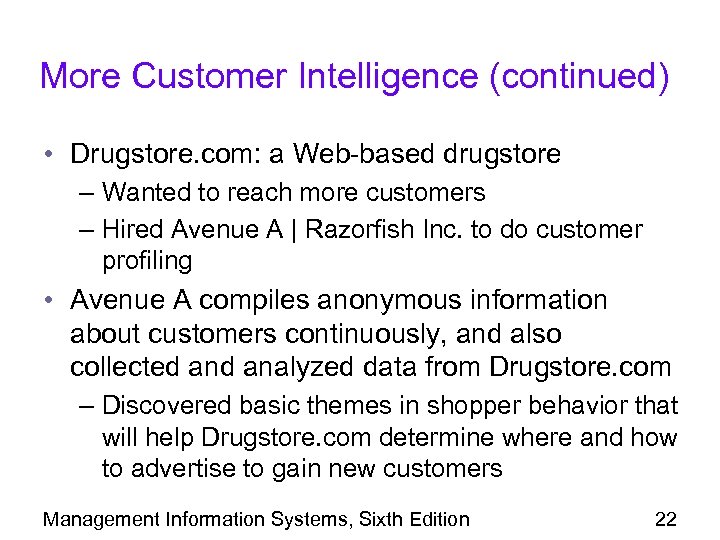 More Customer Intelligence (continued) • Drugstore. com: a Web-based drugstore – Wanted to reach