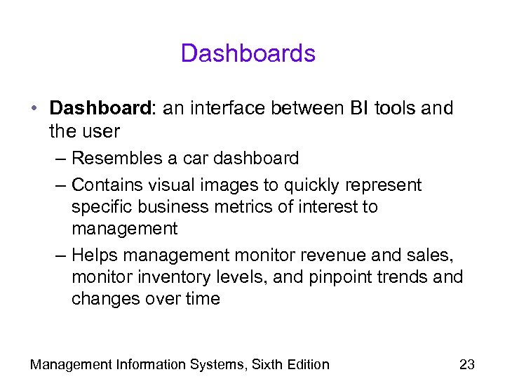 Dashboards • Dashboard: an interface between BI tools and the user – Resembles a
