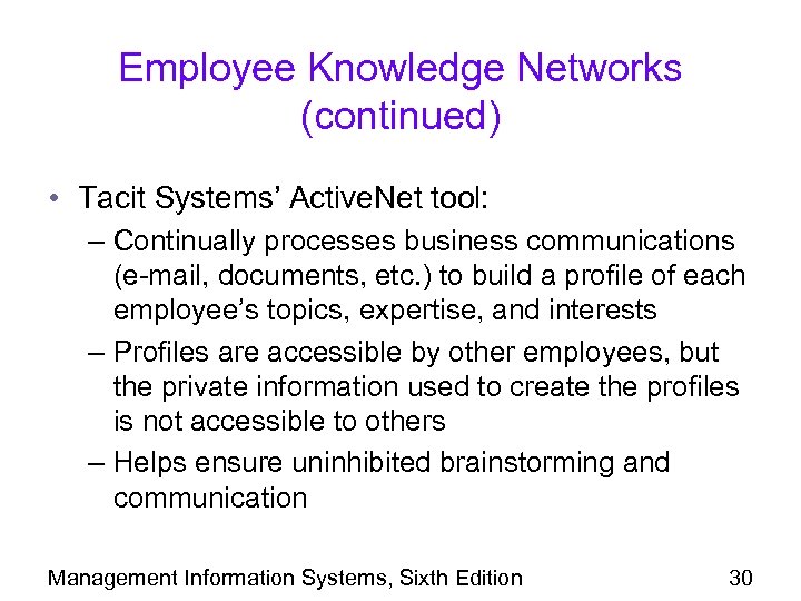 Employee Knowledge Networks (continued) • Tacit Systems’ Active. Net tool: – Continually processes business