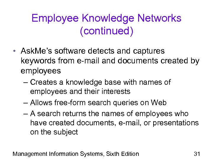 Employee Knowledge Networks (continued) • Ask. Me’s software detects and captures keywords from e-mail