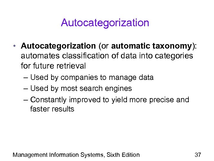 Autocategorization • Autocategorization (or automatic taxonomy): automates classification of data into categories for future
