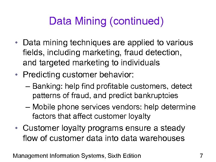 Data Mining (continued) • Data mining techniques are applied to various fields, including marketing,