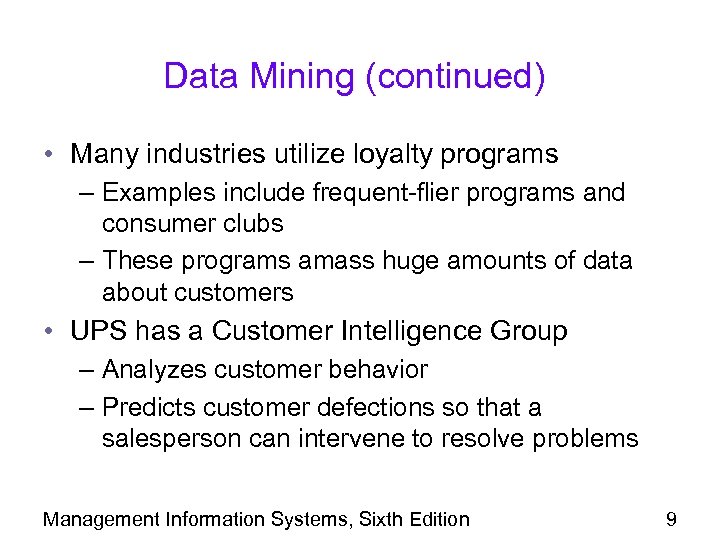 Data Mining (continued) • Many industries utilize loyalty programs – Examples include frequent-flier programs