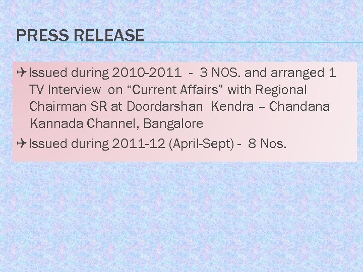 PRESS RELEASE Issued during 2010 -2011 - 3 NOS. and arranged 1 TV Interview