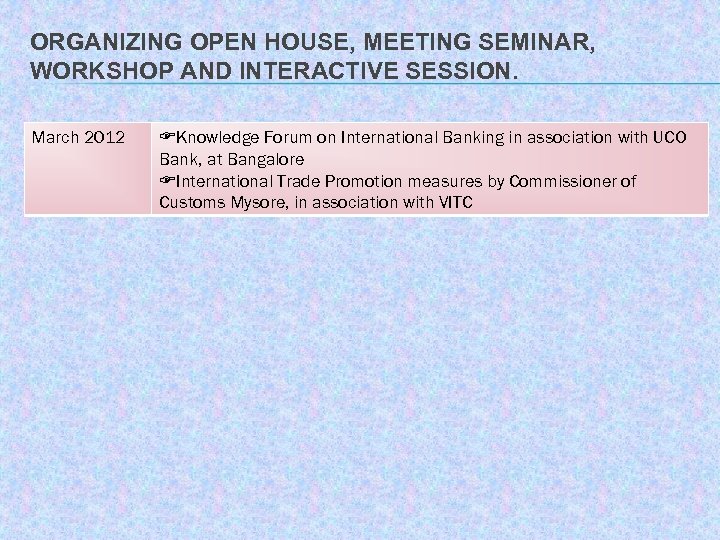 ORGANIZING OPEN HOUSE, MEETING SEMINAR, WORKSHOP AND INTERACTIVE SESSION. March 2012 Knowledge Forum on