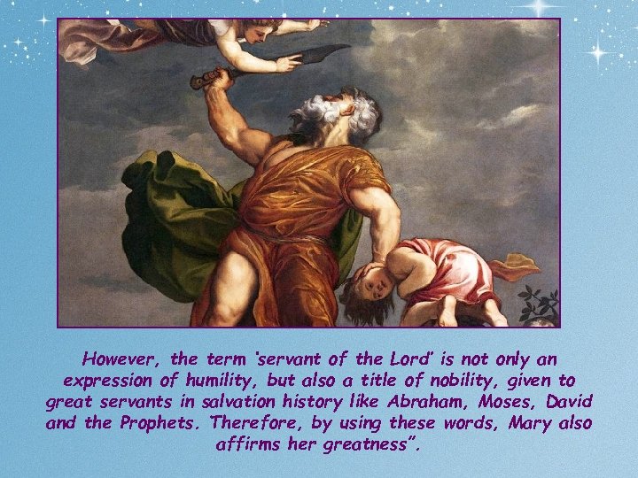 However, the term ‘servant of the Lord’ is not only an expression of humility,