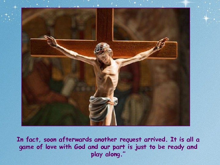 In fact, soon afterwards another request arrived. It is all a game of love