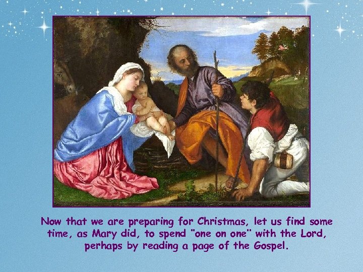 Now that we are preparing for Christmas, let us find some time, as Mary