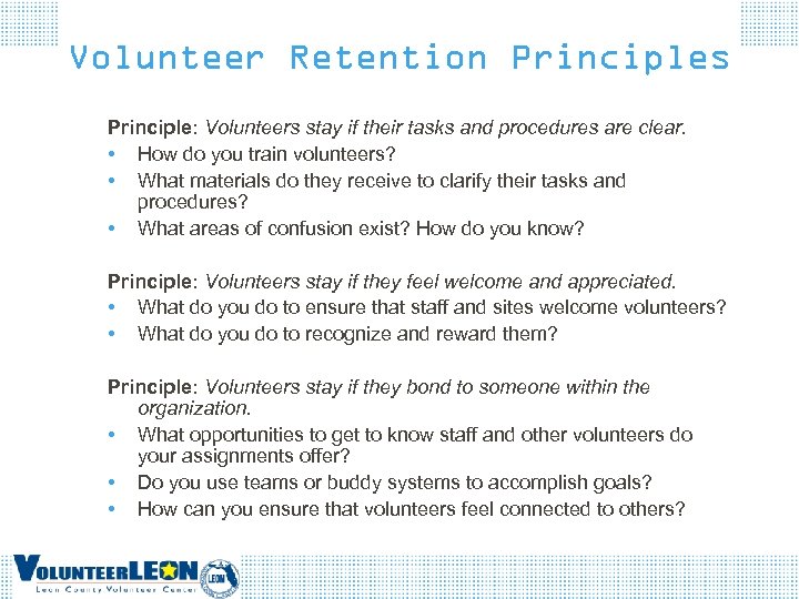 Volunteer Retention Principles Principle: Volunteers stay if their tasks and procedures are clear. •