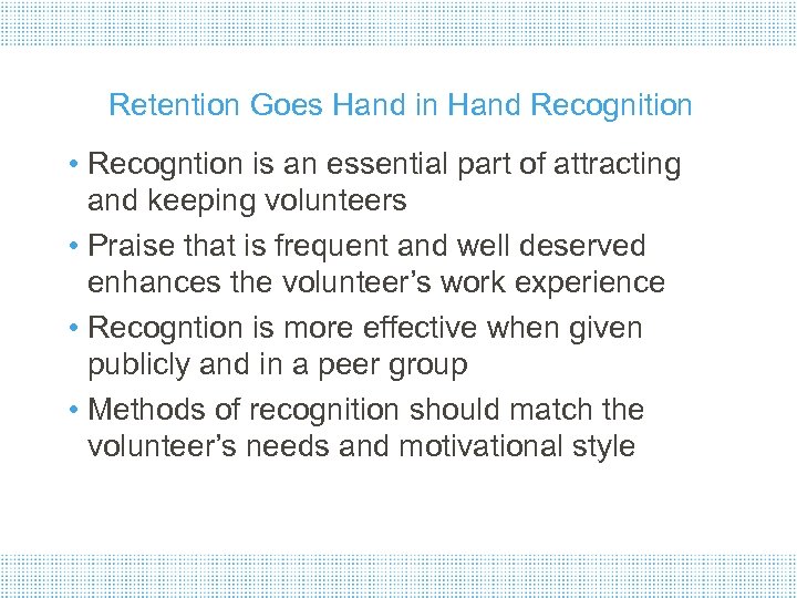 Retention Goes Hand in Hand Recognition • Recogntion is an essential part of attracting