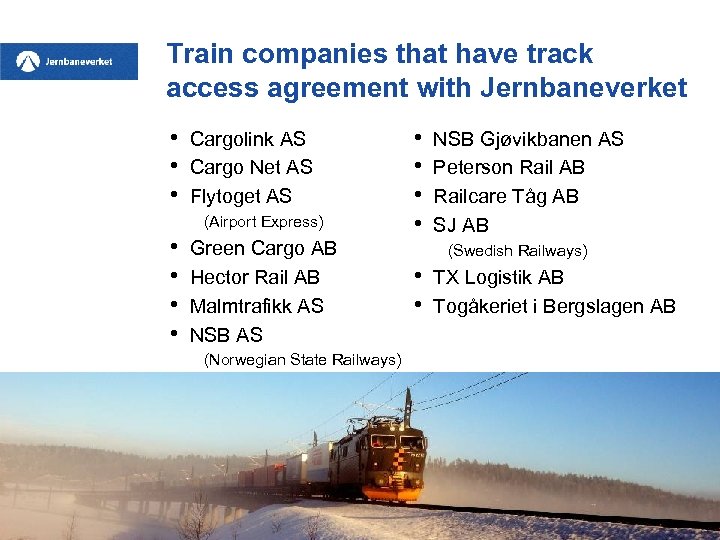 Train companies that have track access agreement with Jernbaneverket • • • Cargolink AS