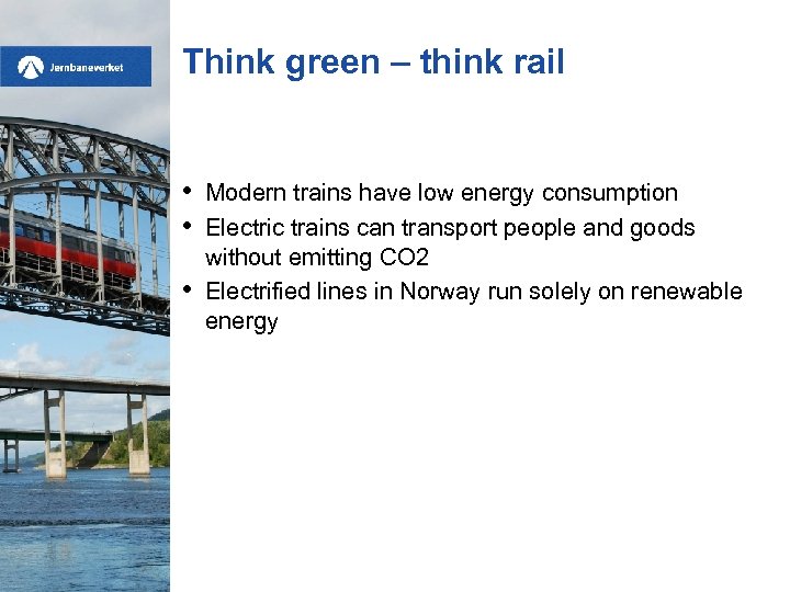 Think green – think rail • • • Modern trains have low energy consumption