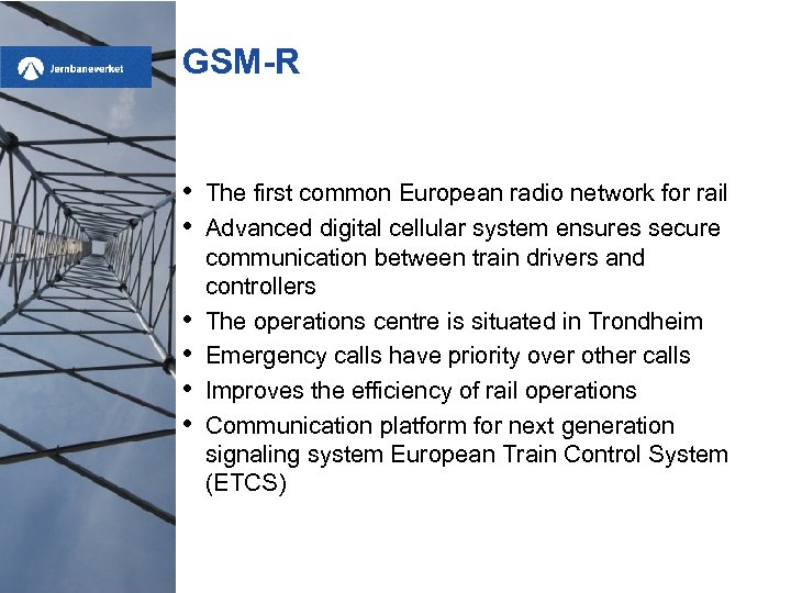 GSM-R • • • The first common European radio network for rail Advanced digital