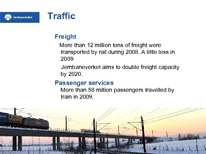 Traffic Freight More than 12 million tons of freight were transported by rail during