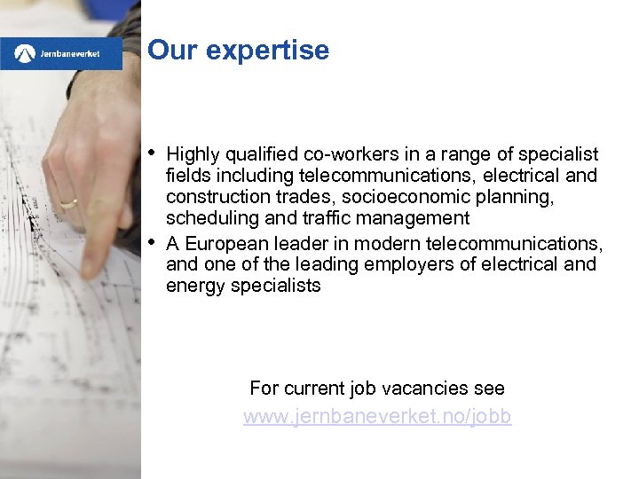 Our expertise • • Highly qualified co-workers in a range of specialist fields including