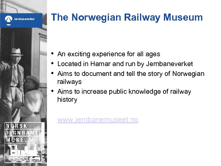 The Norwegian Railway Museum • • An exciting experience for all ages Located in