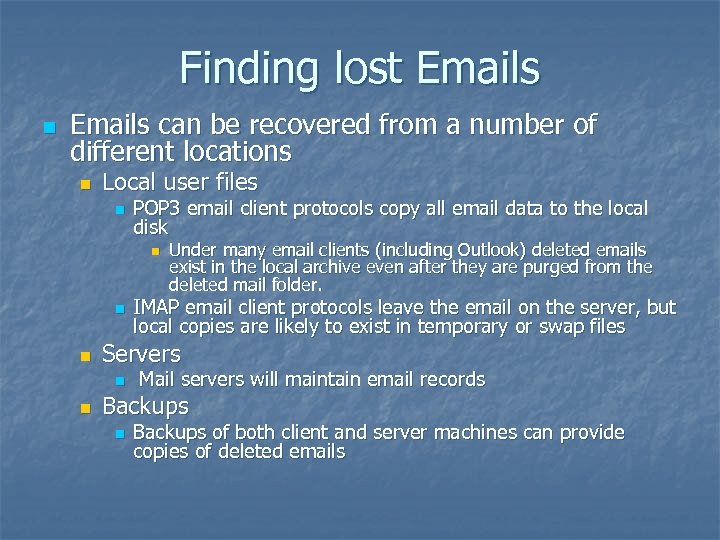 Finding lost Emails n Emails can be recovered from a number of different locations