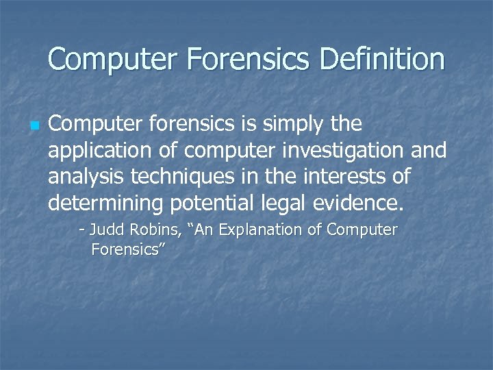 Computer Forensics Definition n Computer forensics is simply the application of computer investigation and