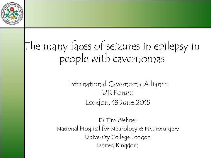 The many faces of seizures in epilepsy in people with cavernomas International Cavernoma Alliance