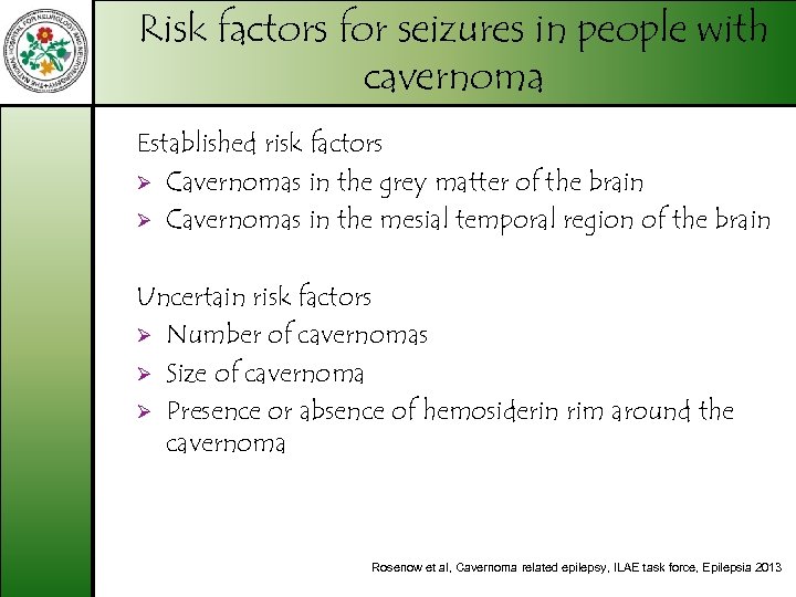 Risk factors for seizures in people with cavernoma Established risk factors Ø Cavernomas in