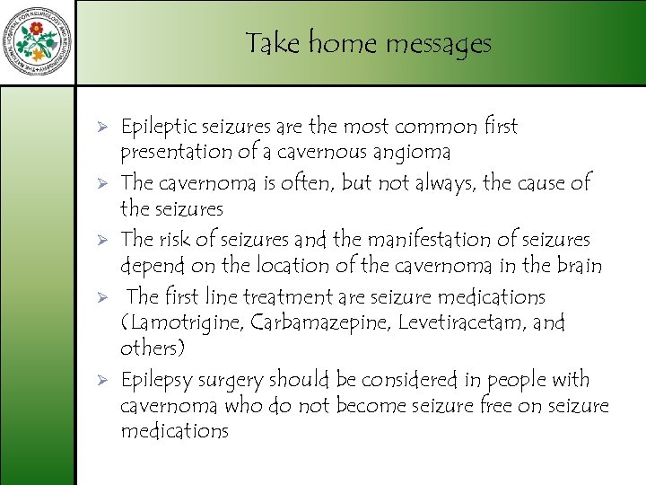 Take home messages Ø Ø Ø Epileptic seizures are the most common first presentation