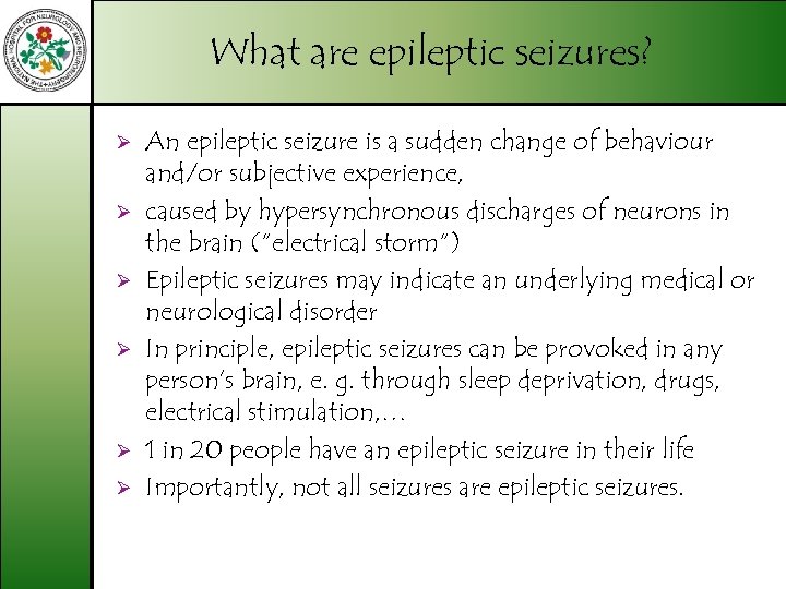 What are epileptic seizures? Ø Ø Ø An epileptic seizure is a sudden change