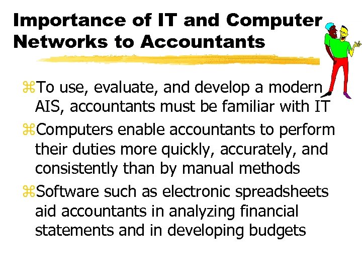 Importance of IT and Computer Networks to Accountants z. To use, evaluate, and develop