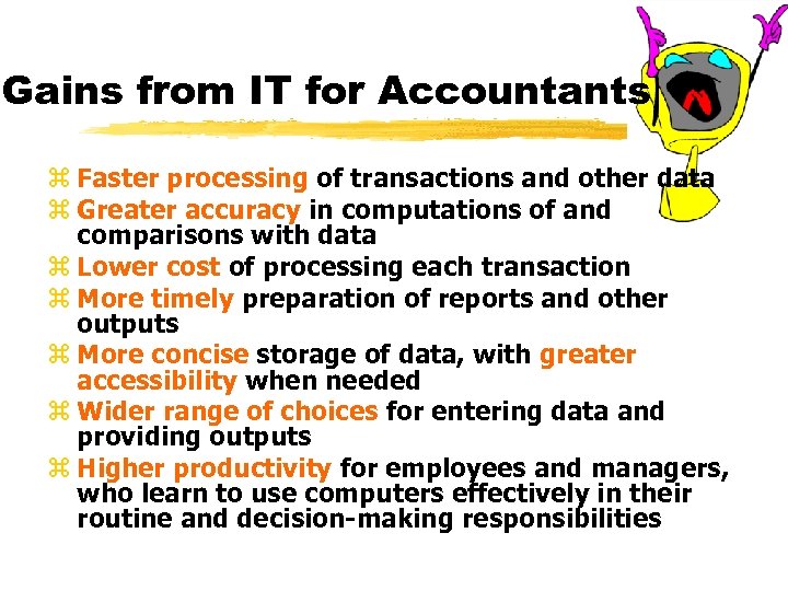 Gains from IT for Accountants z Faster processing of transactions and other data z