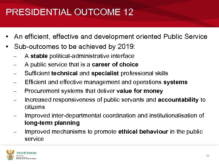 PRESIDENTIAL OUTCOME 12 • An efficient, effective and development oriented Public Service • Sub-outcomes