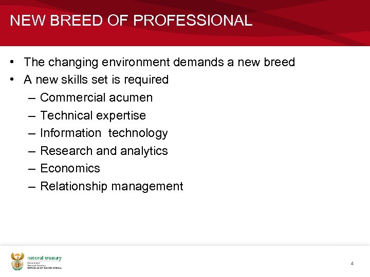 NEW BREED OF PROFESSIONAL • The changing environment demands a new breed • A