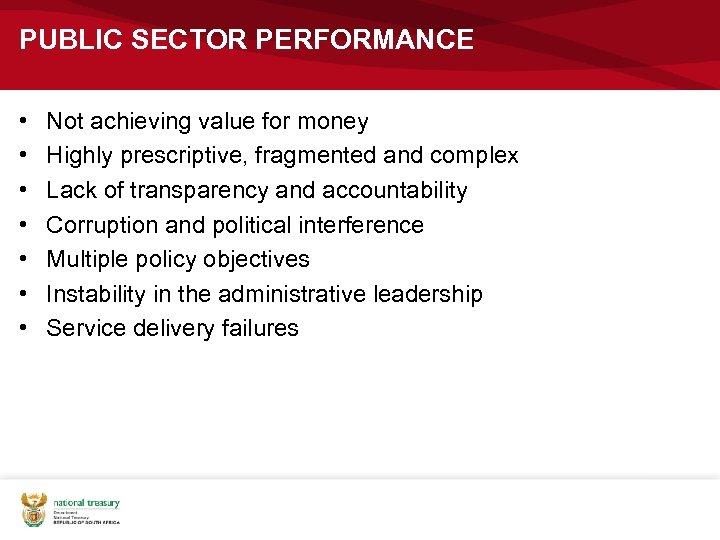 PUBLIC SECTOR PERFORMANCE • • Not achieving value for money Highly prescriptive, fragmented and