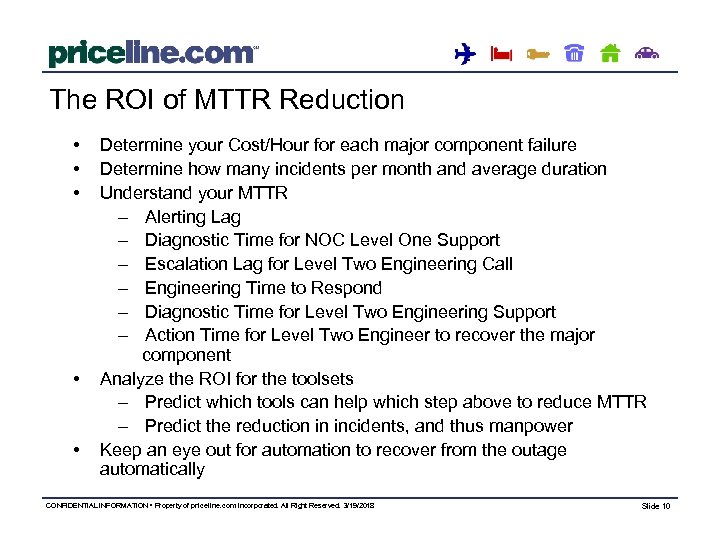 The ROI of MTTR Reduction • • • Determine your Cost/Hour for each major