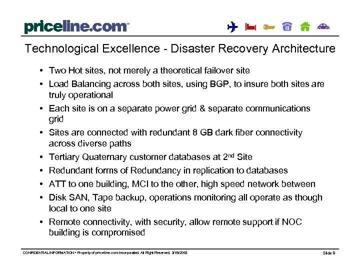 Technological Excellence - Disaster Recovery Architecture • Two Hot sites, not merely a theoretical