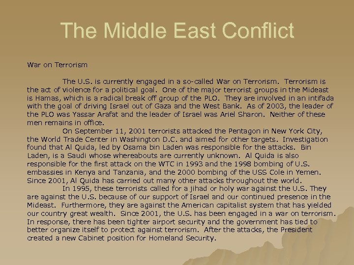 The Middle East Conflict War on Terrorism The U. S. is currently engaged in