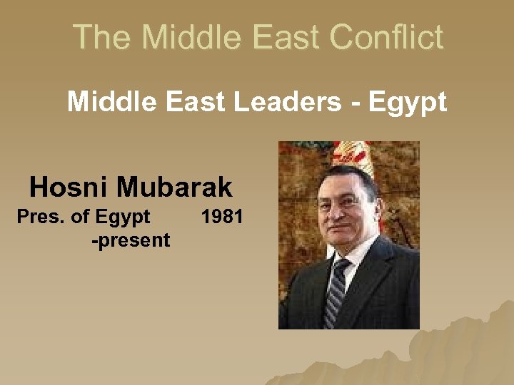 The Middle East Conflict Middle East Leaders - Egypt Hosni Mubarak Pres. of Egypt