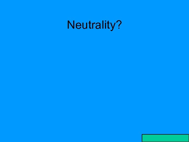 Neutrality? 