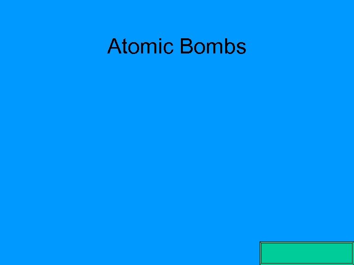 Atomic Bombs 