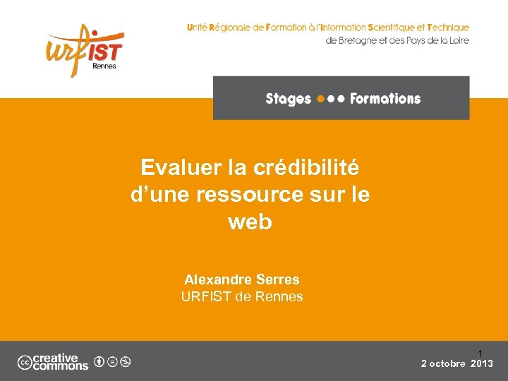 Evaluer la crédibilité d’une ressource sur le web Alexandre Serres URFIST de Rennes 1