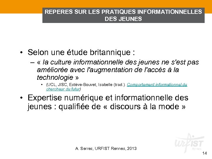 REPERES SUR LES PRATIQUES INFORMATIONNELLES 1. 6 Quelques repères sur les comportements informationnels des