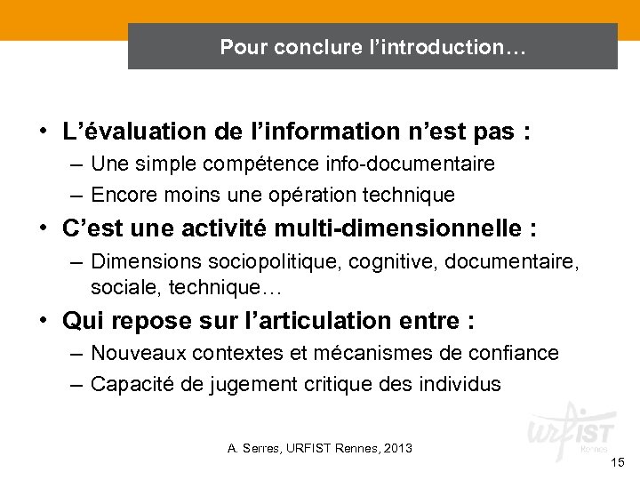 Pour conclure l’introduction… • L’évaluation de l’information n’est pas : – Une simple compétence