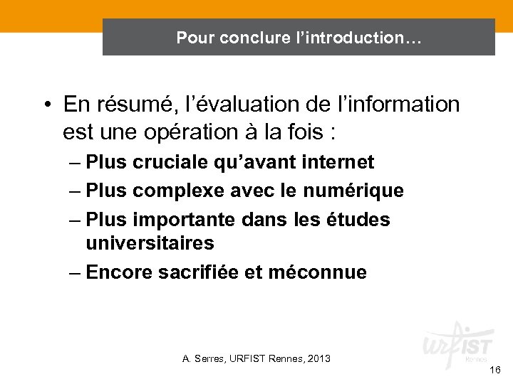 En conclusion de l’introduction… Pour conclure l’introduction… • En résumé, l’évaluation de l’information est