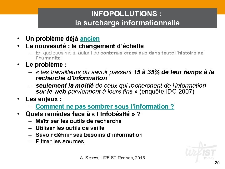 INFOPOLLUTIONS : la surcharge informationnelle • Un problème déjà ancien • La nouveauté :