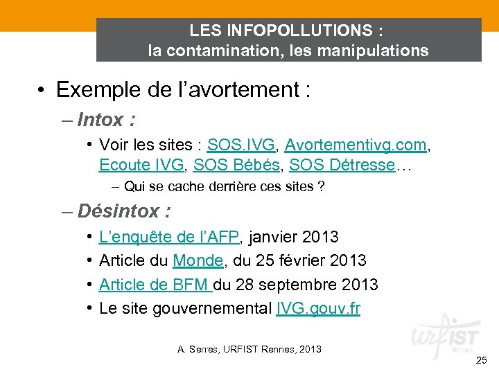LES INFOPOLLUTIONS : la contamination, les manipulations • Exemple de l’avortement : – Intox