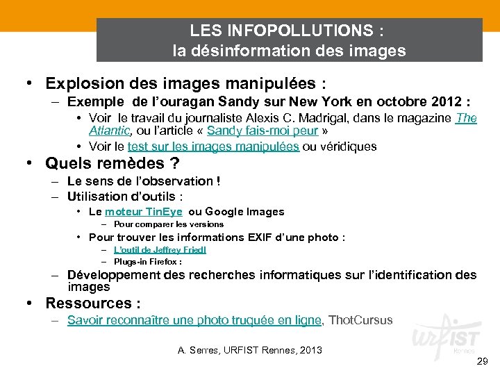 LES INFOPOLLUTIONS : la désinformation des images • Explosion des images manipulées : –