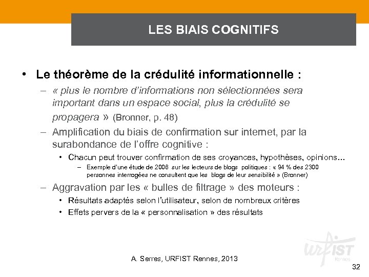 LES BIAIS COGNITIFS • Le théorème de la crédulité informationnelle : – « plus
