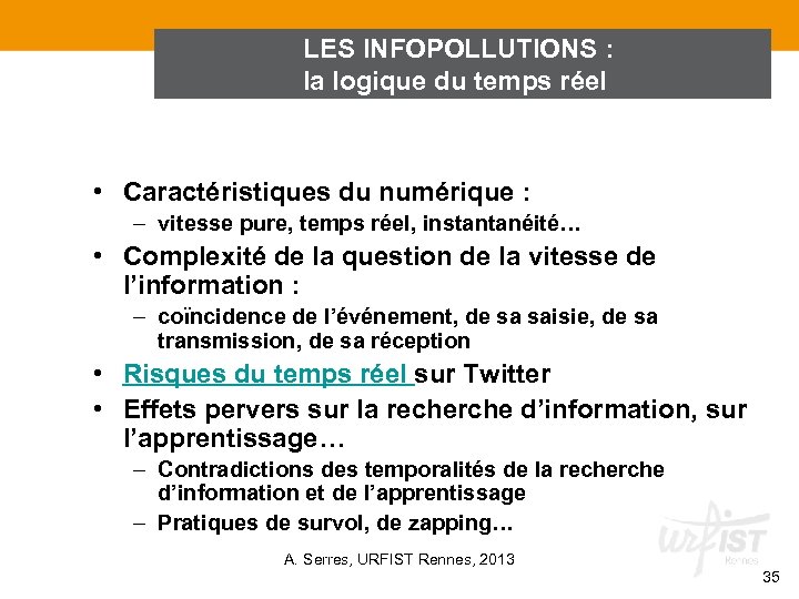 LES INFOPOLLUTIONS : la logique du temps réel • Caractéristiques du numérique : –