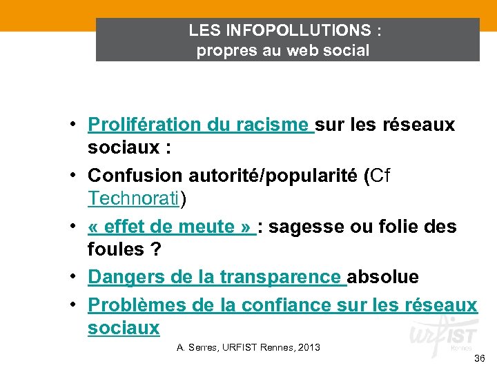 LES INFOPOLLUTIONS : propres au web social • Prolifération du racisme sur les réseaux