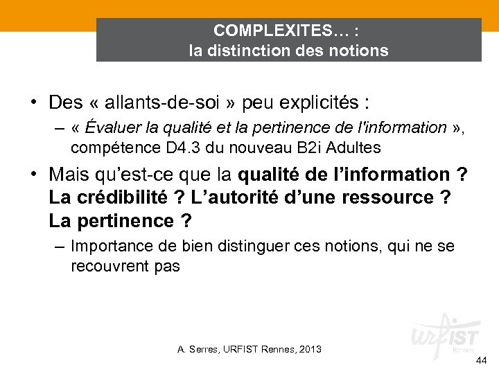 COMPLEXITES… : la distinction des notions • Des « allants-de-soi » peu explicités :