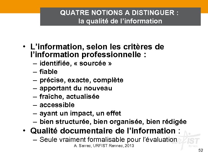 QUATRE NOTIONS A DISTINGUER : la qualité de l’information • L’information, selon les critères