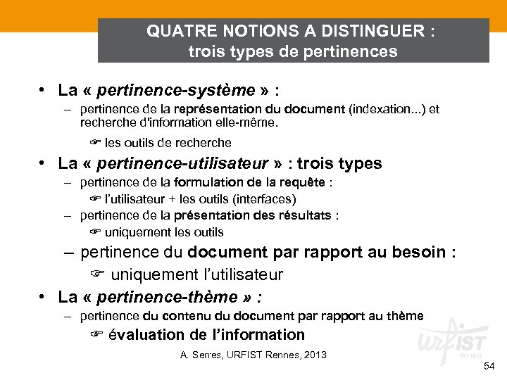 QUATRE NOTIONS A DISTINGUER : trois types de pertinences • La « pertinence-système »